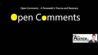 Open Comments - The Agenda - A Paramedic's Trauma and Recovery