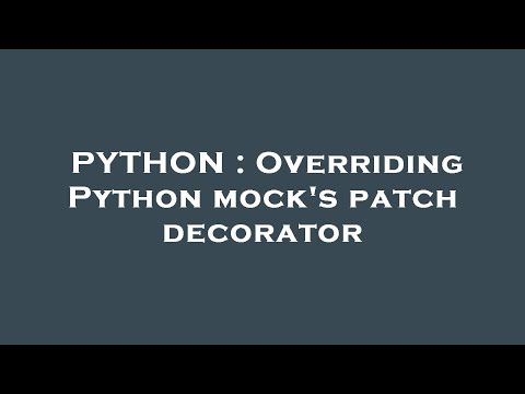 PYTHON : Overriding Python mock's patch decorator