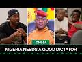 Nigeria Needs A Benevolent Dictator One54 Africa Podcast 