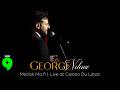 George Nehme - Metlak Ma Fi (Live at Casino Du Liban) / جورج نعمة - متلك ما في
