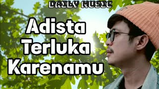 Terluka Karenamu | Adista [Lirik Lagu]