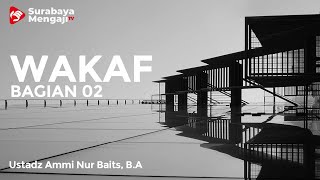 Fikih Muamalah Sosial (07) : Wakaf #2 - Ustadz Ammi Nur Baits, S.T, B.A