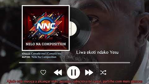 Console-Moi (Me consola) — Nelo Na Composition