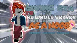 GIVING BTA TO THE WHOLE SERVER AS A NOOB!! || Roblox Baddies