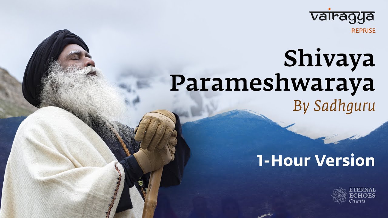 1 Hour Version  Shivaya Parameshwaraya By Sadhguru  Vairagya Reprise   soundsofisha