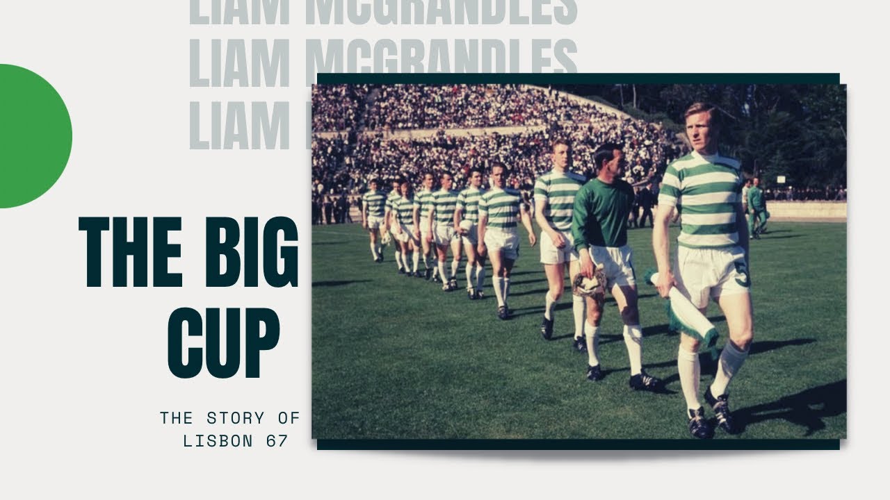 The Big Cup (Liam McGrandles Original) The Story of The Lisbon Lions