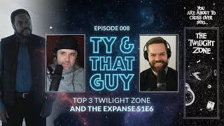 Ty & That Guy Ep 008 - Top 3 Twilight Zone & The Expanse S1E6 -  #TyandThatGuy