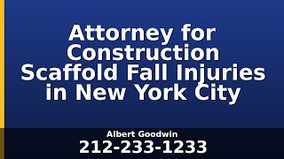 Attorney for Construction Scaffold Fall Injuries in New York City