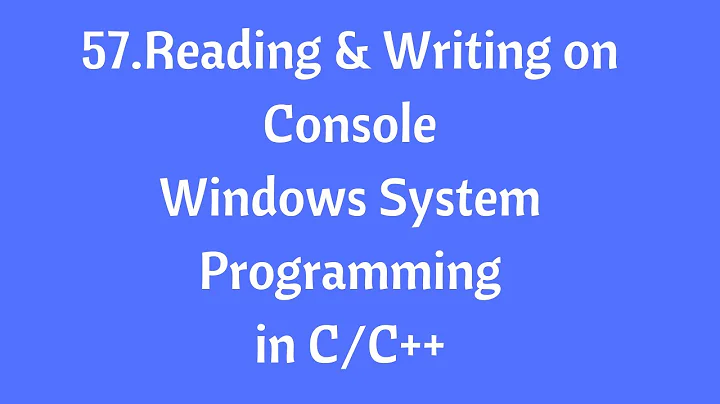 57.Reading And Writing On Console - Windows System Programming in C/C++