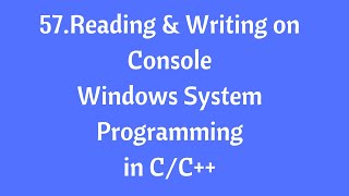 57.Reading And Writing On Console - Windows System Programming in C/C++ screenshot 4