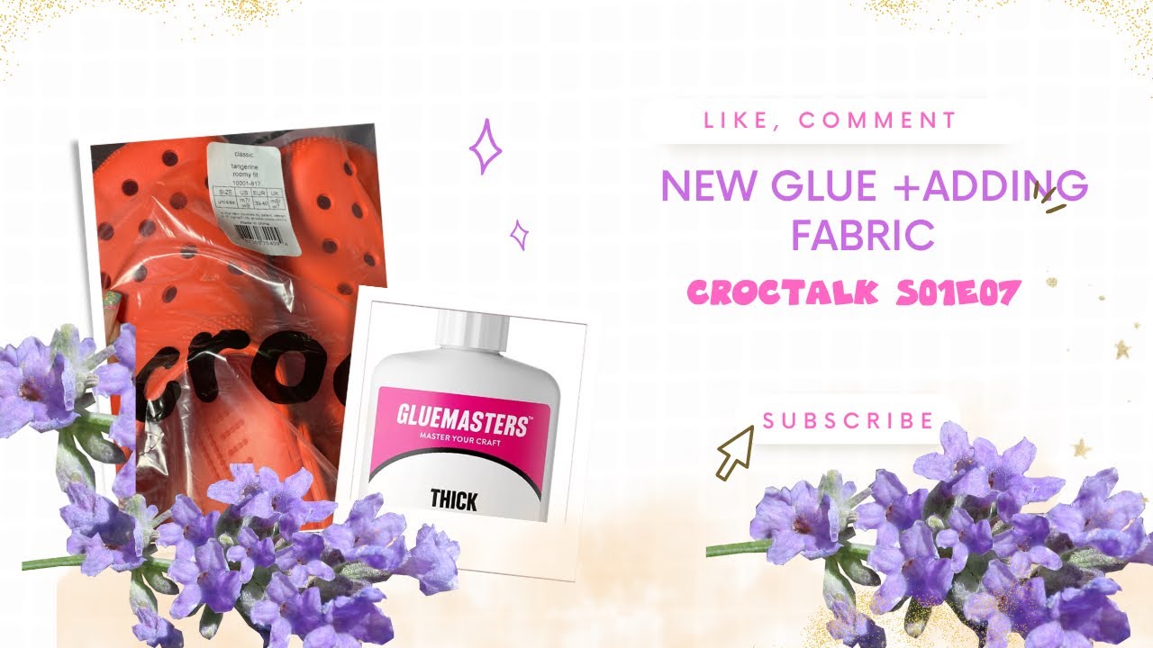 CROC TALK S01E07NEW GLUE WHO DIS + HOW TO ADD FABRIC TO YOUR CROCS