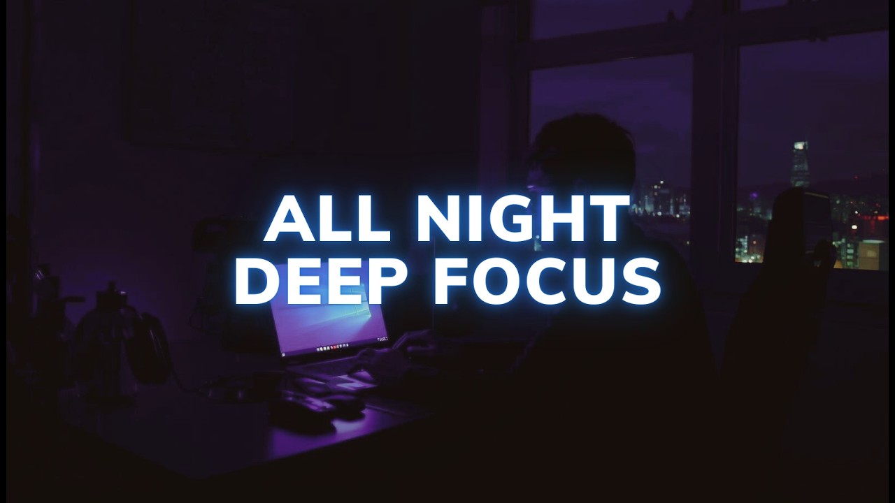 All Night Desk Work Music  Deep Focus No Distractions