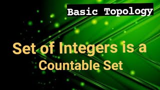 Set Of Integers Is A Countable Set. Basic Topology