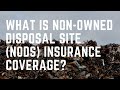 What Is Non-Owned Disposal Site (NODS) Insurance Coverage?