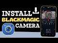 How to Install Blackmagic Camera on Android