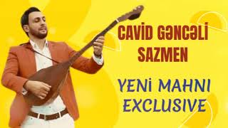 Cavid Gəncəli Sazmen Yeni mahnı Exclusive 2023