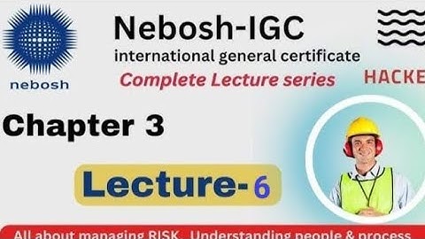 nebosh || NEBOSH lecture series || NEBOSH chapter 3 lecture 6 || element 3 ||#nebosh #hsestudyguide