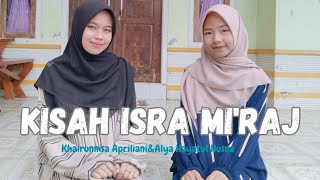 Kisah Isra Miraj  Khairunnisa Apriliani  Alya Hayatul Husna  Cover Song