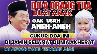 Download Lagu DO'A ORANG TUA BUAT ANAKNYA || KH ANWAR ZAHID TERBARU 2026 MP3