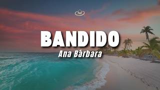 Ana Bárbara - Bandido (Letra/Lyrics)