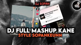 DJ FULL KANE STYLE SOPANKEUNN V3 ( VIRAL TIK TOK🔥 )