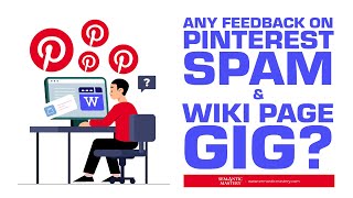 Any Feedback On Pinterest Spam And Wiki Page Gig?