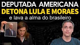 Épico! Deputada americana detona Moraes e LULA. LAVOU A ALMA