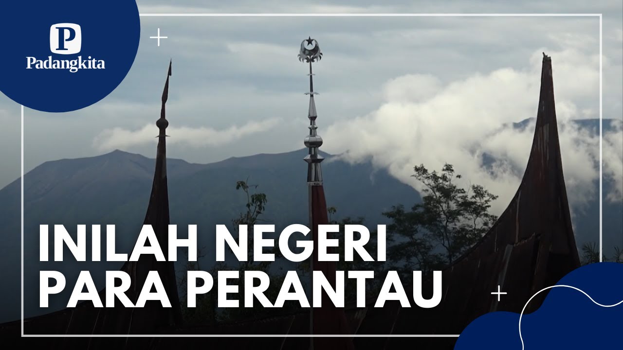 Inilah Negeri Para Perantau Dari Sumatera Barat