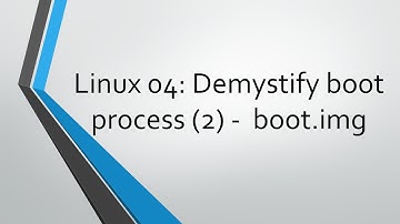 Linux 04: Demystify boot process (2) -  boot.img