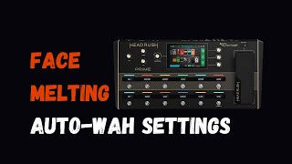 Auto Wah Settings for Instant Face Melting | Headrush Prime, Core and Flex Prime
