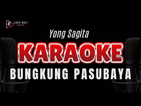 KARAOKE BUNGKUNG PASUBAYA // YONG SAGITA // LAGU BALI KARAOKE LAWAS // #YONGSAGITA β Lagu Bali Karaoke