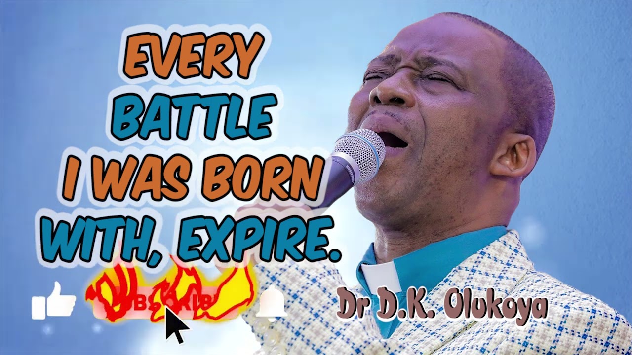 Every battle I was born with, expire_Dr D.K. Olukoya