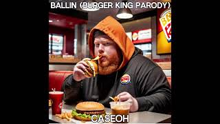 Ballin (Burger King Parody) - Caseoh
