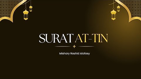 Surat At-Tin | Mishary Rashid Alafasy | مشارى بن راشد العفاسي | سورة التين