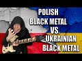 Polish black metal vs  ukrainian black metal