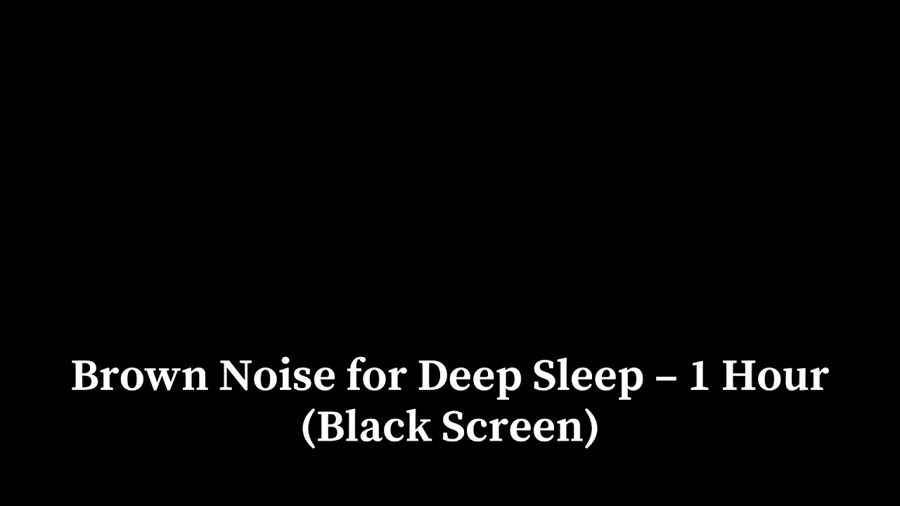 Brown Noise for Deep Sleep – 1 Hour Black Screen - YouTube