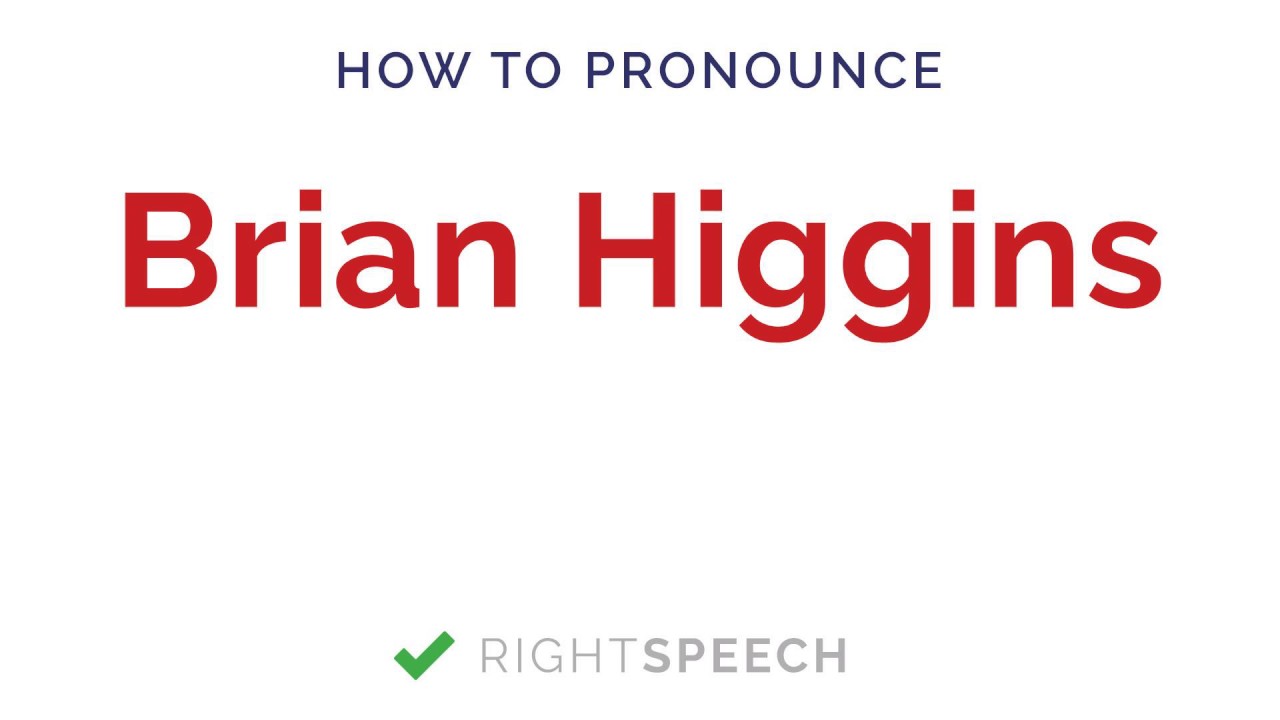 Brian Higgins How to pronounce Brian Higgins American Senator YouTube