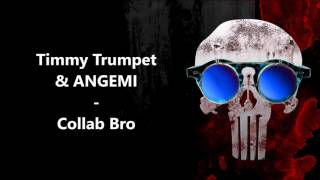 Timmy Trumpet & ANGEMI - Collab Bro (Radio Edit)