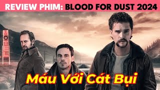 Số phận nghiệt ngã của người đàn ông bị đẩy đến vực thẳm | Review phim Blood for dust 2024