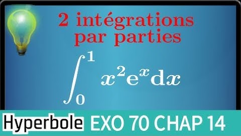2 intégrations par parties pour Calculer l