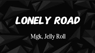 Mgk, Jelly Roll - Lonely Road (Lyrics)