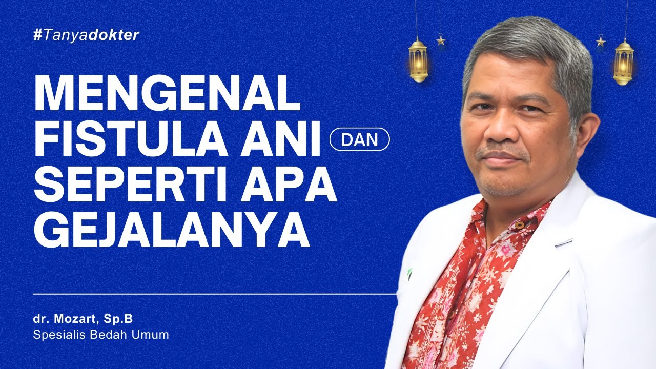 Mengenal Fistula Ani dan Seperti Apa Gejalanya | TANYA DOKTER