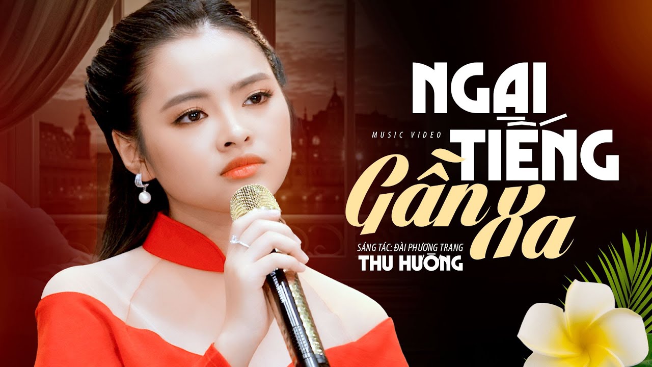 Watch Ngại Tiếng Gần Xa - Thu Hường (Official MV) on YouTube Watch Ngại Tiếng Gần Xa - Thu Hường (Official MV) on YouTube