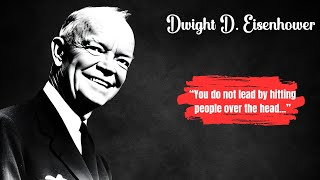 How Dwight D. Eisenhower Changed History Forever | Famous Quotes