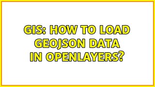 GIS: How to load GeoJSON data in OpenLayers?