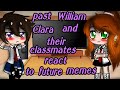 Past William, Clara and their classmates react to future memes..... gacha club