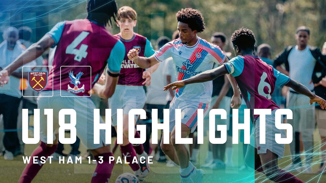 U18 Highlights | West Ham 1-3 Crystal Palace