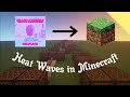 I made Heat Waves by Glass Animals in Minecraft...