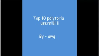 top 10 polytoria users!