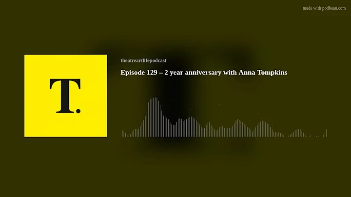 Episode 129  2 year anniversary with Anna Tompkins